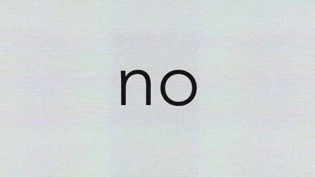 Video Reference: text, word, no, white background, black text, minimal, screen, close-up