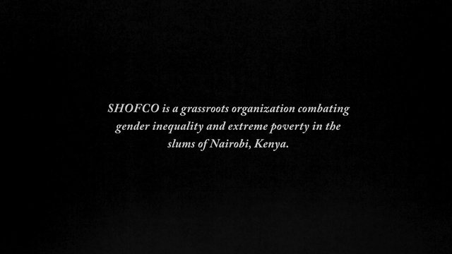 Video Reference: title card, text, organization, Nairobi, Kenya, poverty, gender inequality, social issue, charity, NGO, black background, intro, documentary